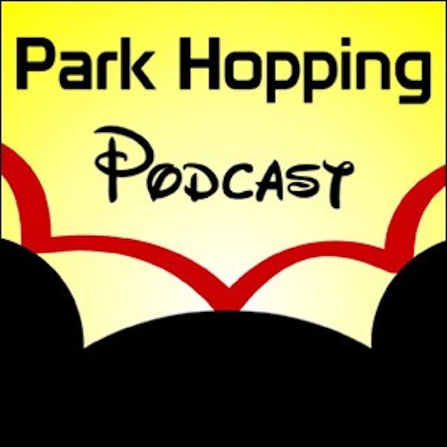 Park Hopping Podcast - Disneyland Resort, Walt Disney World, and beyond...