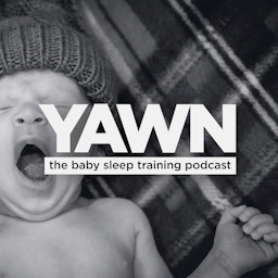 Yawn - The Baby Sleep Training Podcast