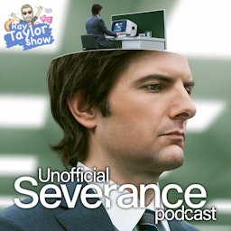 Severance - Episode Recap - Ray Taylor Show