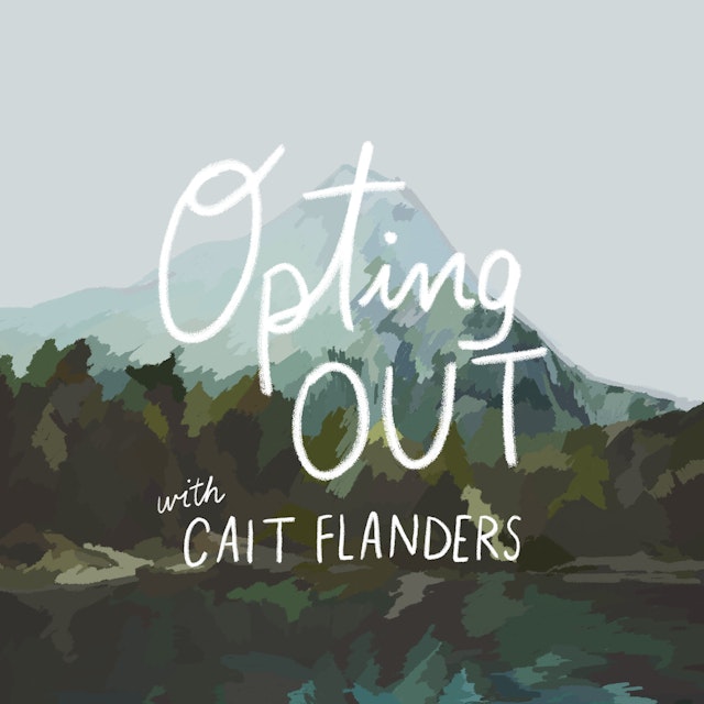 Opting Out with Cait Flanders