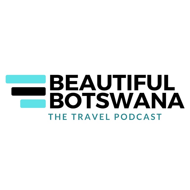 Beautiful Botswana - The Travel Podcast