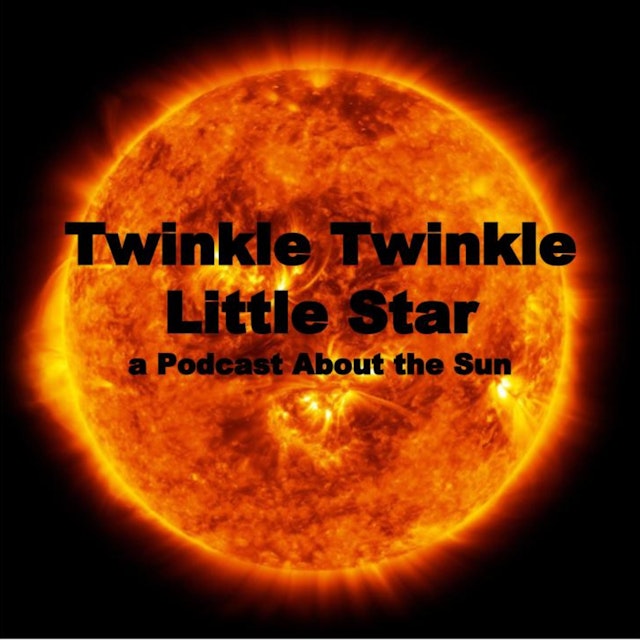Twinkle, Twinkle, Little Star, a Podcast about the Sun