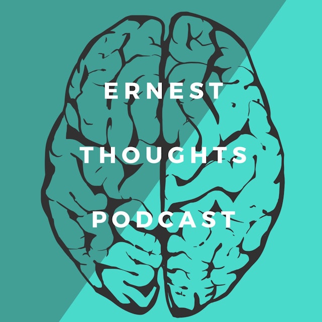 Ernest Thoughts Podcast.