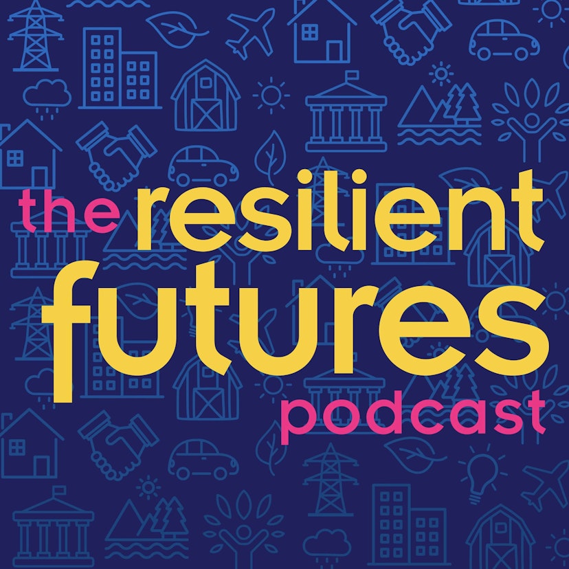 Resilient Futures Podcast (Formerly Future Cities)