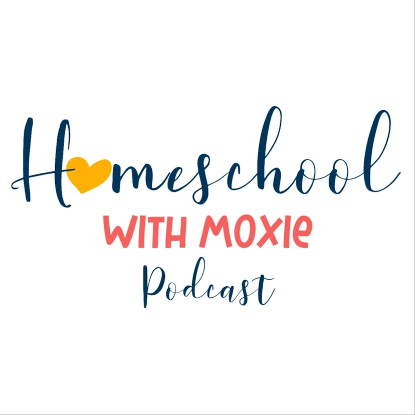Homeschool with Moxie Podcast