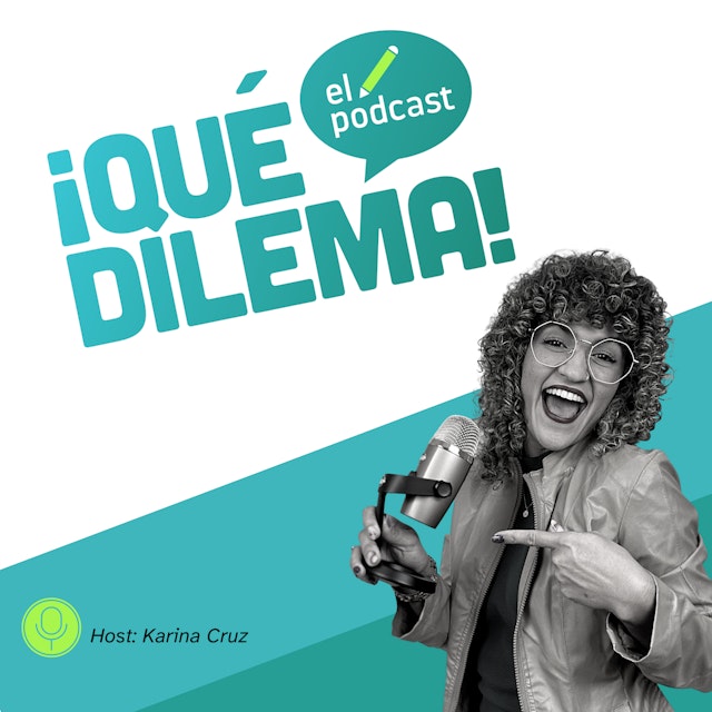 ¡Qué Dilema! podcast