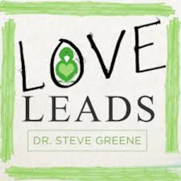 Love Leads with Dr. Steve Greene