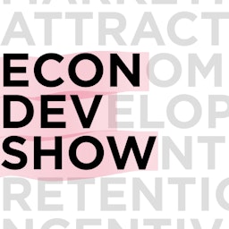 Econ Dev Show Podcast - Economic Development