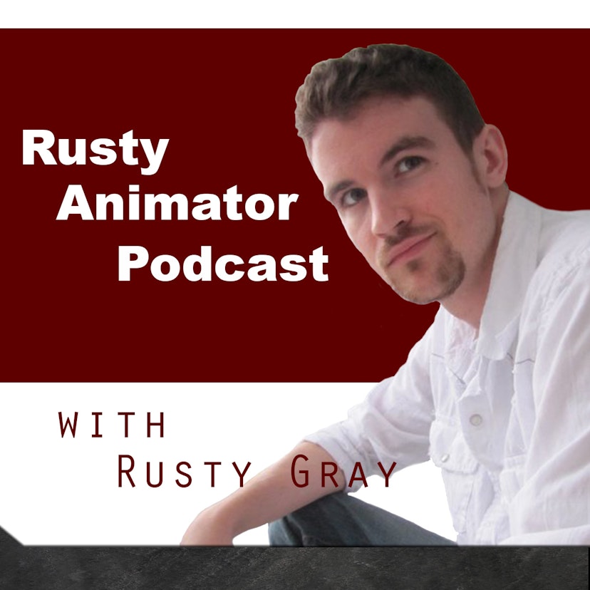 The Rusty Animator Podcast: Animation| Animators| Art | Rusty Gray