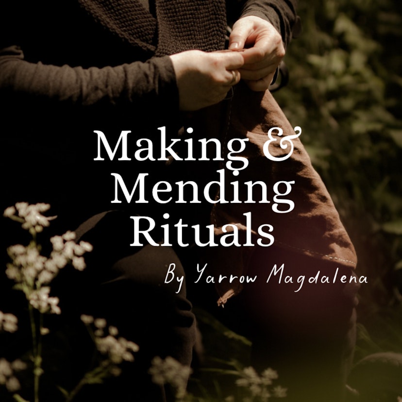The Making &amp; Mending Rituals Podcast