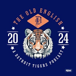 The Old English "D" Podcast: A Detroit Tigers Podcast