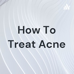 How To Treat Acne