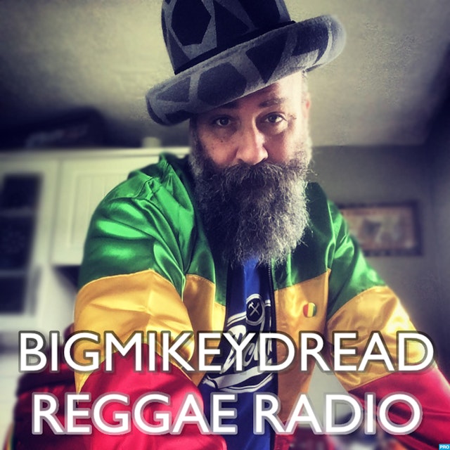Bigmikeydread Reggae Radio Podcast