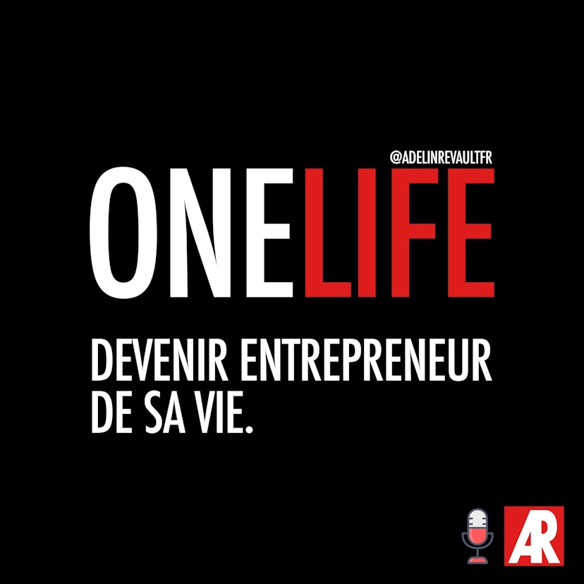 OneLife - Le podcast pour devenir Entrepreneur de sa vie