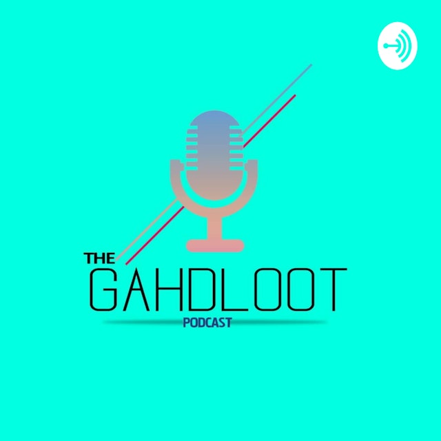 The Gahdloot Podcast