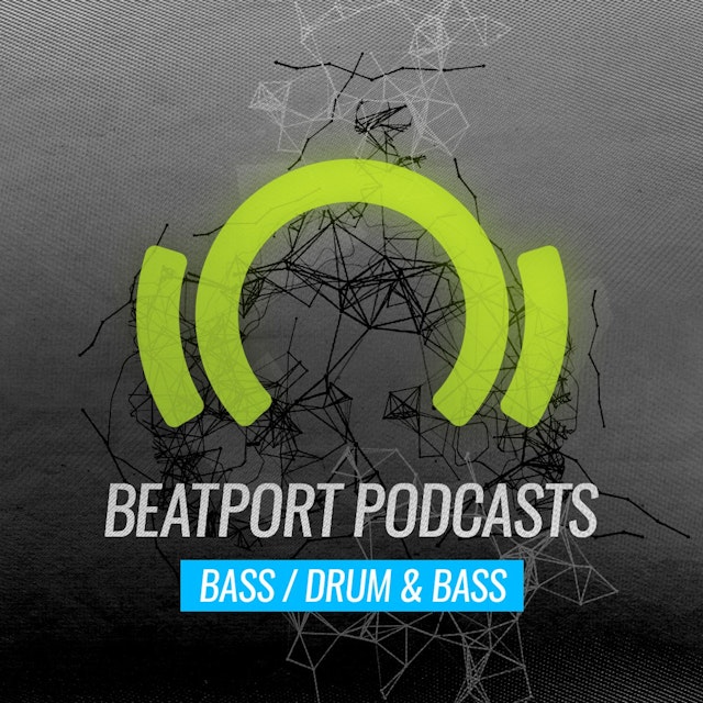 Beatport Podcast: Bass / Drum & Bass