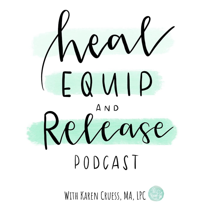 Heal, Equip, and Release Podcast: Women set free