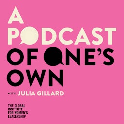 A Podcast of One's Own with Julia Gillard