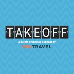 Takeoff: A Points and Miles Podcast by 10xTravel