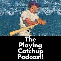 The Playing Catch-Up Podcast