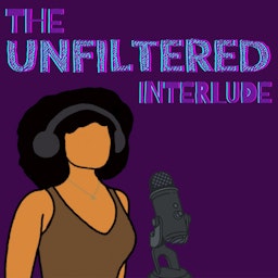 The Unfiltered Interlude