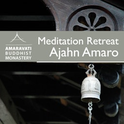 Meditation Retreat 2012 - Ajahn Amaro