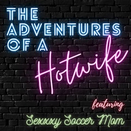 The Adventures of a Hotwife