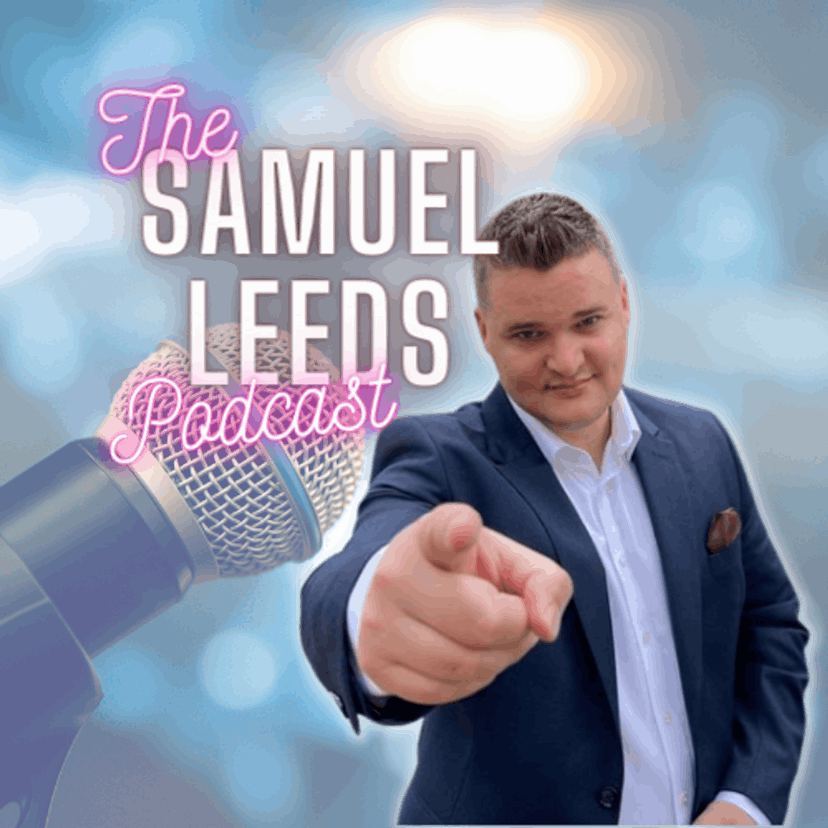 The Samuel Leeds Podcast