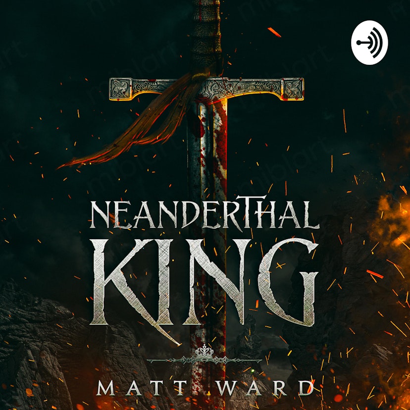 Neanderthal King: A Medieval Epic Fantasy Adventure Novel