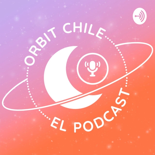 ORBIT CHILE EL PODCAST