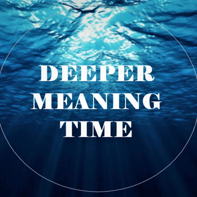 Deeper Meaning Time - A Mindful Motivational Podcast
