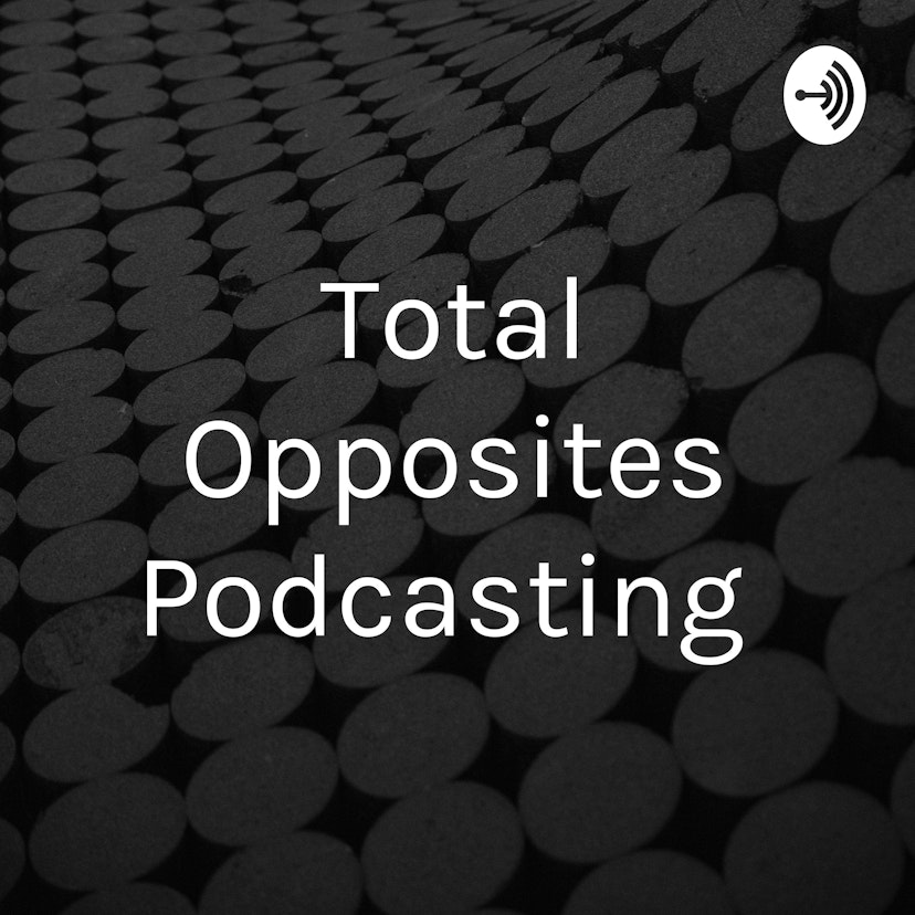 Total Opposites Podcasting