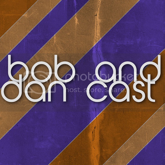 Bob and Dan Cast