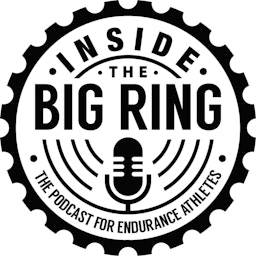 Inside The Big Ring: The Podcast for Endurance Athletes