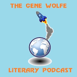 The Gene Wolfe Literary Podcast