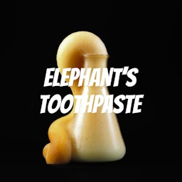 Elephant's Toothpaste