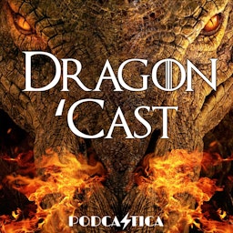 Dragon 'Cast: A House of the Dragon Podcast