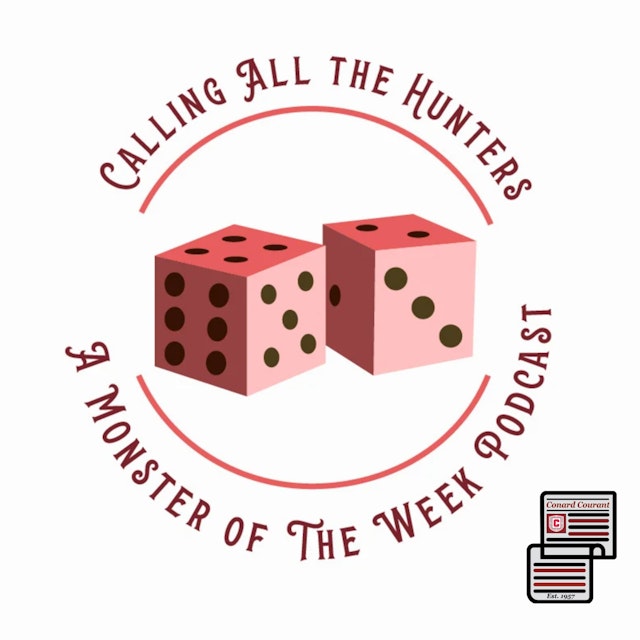 Calling All the Hunters: A Monster of the Week Podcast