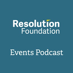 Resolution Foundation Events Podcast