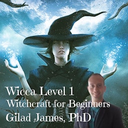 Wicca Level 1: Witchcraft for Beginners