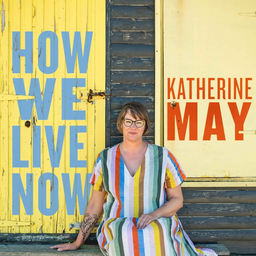 How We Live Now with Katherine May