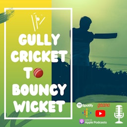 Gully Cricket to Bouncy Wicket