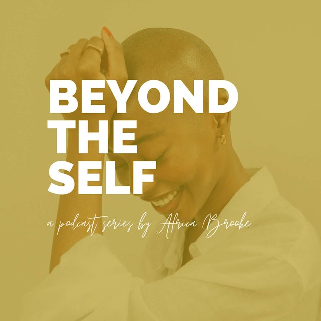 Beyond the Self with Africa Brooke