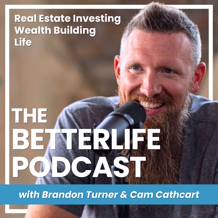 The BetterLife Podcast: Real Estate Investing | Wealth Building | Life