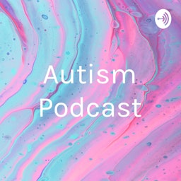 Autism Podcast