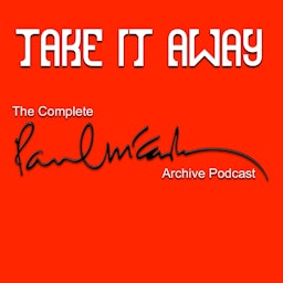 Take It Away: The Complete Paul McCartney Archive Podcast