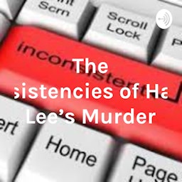 The Inconsistencies of Hae Min Lee's Murder