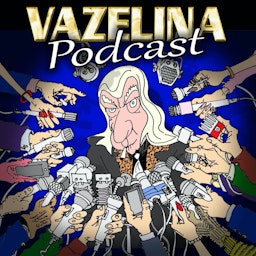 Vazelina Podcast
