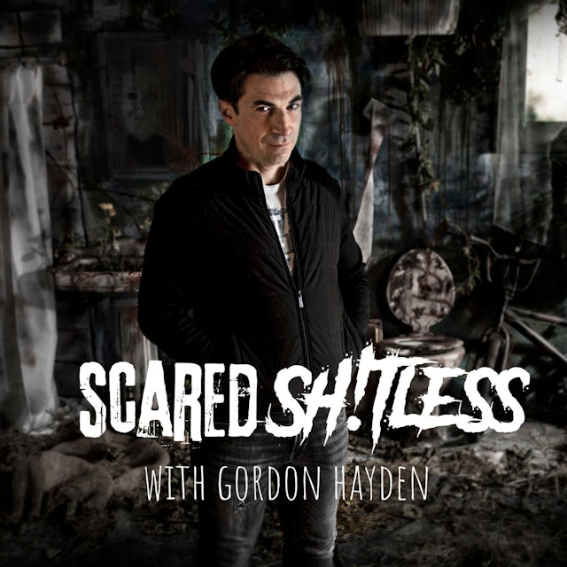 Scared Sh!tless with Gordon Hayden