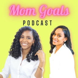 Mom Goals Podcast